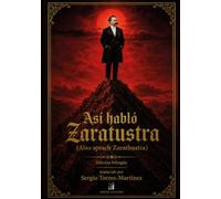 Así habló Zaratustra (Also sprach Zarathustra): Edición integral bilingüe con un prólogo de Sergio Torres-Martínez
