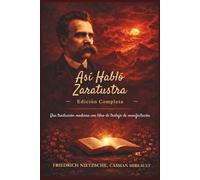 Así Habló Zaratustra - Edición Completa: Una traducción moderna con libro de trabajo de manifestación