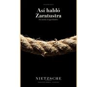 Así habló Zaratustra (Traducido): Un libro para todos y para nadie · Edición de Clasicalia