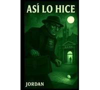 ASÍ LO HICE: ¿Y si escribir un libro te convirtiera en el protagonista de un delito que no has cometido... o tal vez sí?