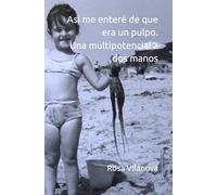 Así me enteré de que era un pulpo. Una multipotencial a dos manos