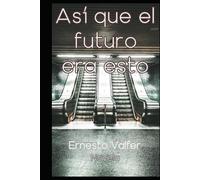 Así que el futuro era esto