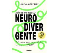 Así que era eso: soy neurodivergente: Todo sobre Autismo, Altas Capacidades y (T)DAH