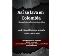 Así se lava en Colombia.: Lo que el sistema no quiere que sepas, ahora en tus manos. 'Así se lava en Colombia': El mapa físico de la economía invisible.