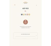 Así veo el mundo 9 años: Mis respuestas, mis ocurrencias, mi manera de ver la vida