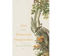 Asia and the Historical Imagination - [Version Originale] Inconnu (Auteur)