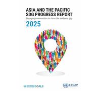 Asia and the Pacific SDG Progress Report 2025: Engaging Communities to Close the Evidence Gap