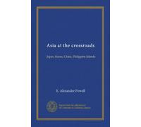 Asia at the crossroads: Japan, Korea, China, Philippine Islands