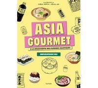 Asia Gourmet: A la découverte des cuisines asiatiques