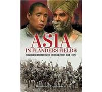 Asia in Flanders Fields by Dominiek Dendooven Dominiek Dendooven (Auteur)