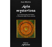 Asia mysteriosa. La Confraternita dei Polari e l'oracolo della forza astrale