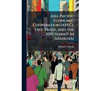 Asia Pacific Economic Cooperation (APEC), Free Trade, and the 2001 Summit in Shanghai