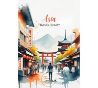 Asia Travel Diary: Travel Journal Pagoda - Plan Your Trip to Asia. Notebook to Preserve Unforgettable Travel Memories and Highlights - 3 months edition