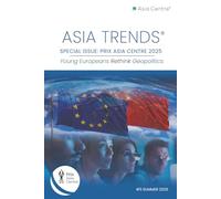 Asia Trends 11: SPECIAL ISSUE: PRIX ASIA CENTRE 2025: Young Europeans Rethink Geopolitics