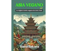 Asia Vegano XXL: Le migliori ricette vegane da tutta l'Asia