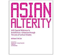 Asian Alterity: With Special Reference To Architecture And Urbanism Through The Lens Of Cultural Studies