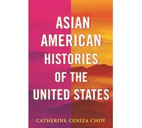 Asian American Histories of the United States