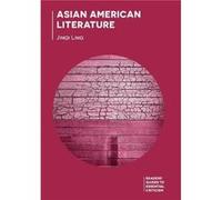 Asian American Literature by Ling & Jinqi University of California & Los Angeles & USA Ling Jinqi University of California Los Angeles USA (Auteur)