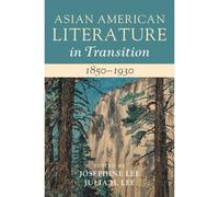 Asian American Literature In Transition, 1850-1930: Volume 1