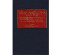 Asian Americans and the Supreme Court, Documentary Reference Collections