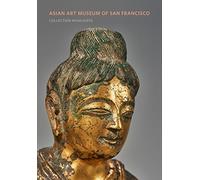 Asian Art Museum of San Francisco: Collection Highlights