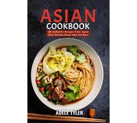 Asian Cookbook: 60 Authentic Recipes From Japan China Vietnam Korea India And More
