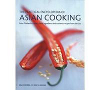 Asian Cooking, The Practical Encyclopedia of : De la Thaïlande au Japon, classique en