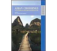 Asian Crossings - Travel Writing On China, Japan, And Southeast Asia