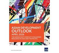 Asian Development Outlook April 2026: The Middle East Conflict Challenges Resilience in Asia and the Pacific