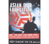 Asian Dub Foundation : Live tour 2003 - Keep bangin' on the walls