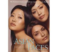 Asian Faces: The Essential Beauty and Makeup Guide for Asian Women