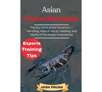 ASIAN FOREST SCORPION: The Shy Giant of the Terrarium - Handling, Habitat Setup, Feeding, and Myths of This Exotic Invertebrate
