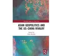 Asian Geopolitics And The Us-China Rivalry