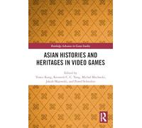 Asian Histories and Heritages in Video Games