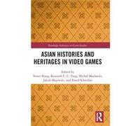 Asian Histories and Heritages in Video Games - Taylor amp Francis Ltd - Taylor amp Francis Ltd - Livre en Anglais - Hardback Taylor amp Francis LtdTaylor amp Francis Ltd (Auteur)