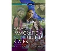 Asian Immigration to the United States by Philip Q. Texas Woman s University Yang Philip Q. Texas Woman s University Yang (Auteur)