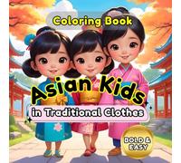 Asian Kids in Traditional Clothes: Bold and Easy Coloring Book: 60 Large Print Illustrations of Cultures Across Asia for Stress Relief and Cultural Education.