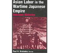 Asian Labor in the Wartime Japanese Empire
