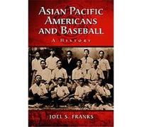 Asian Pacific Americans and Baseball Joel S. Franks (Auteur)