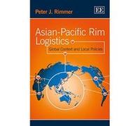 Asian-Pacific Rim Logistics: Global Context and Local Policies - [Livre en VO] Peter J Rimmer (Auteur)