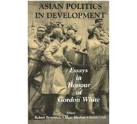 Asian Politics in Development Gordon White Memorial Conference (1999 Institute of Development Studi, Gordon White, Marc J. Blecher, Robert Benewick, Sarah Cook (Auteur)