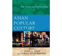 Asian Popular Culture: New, Hybrid, and Alternate Media - [Version Originale] Inconnu (Auteur)