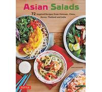 Asian Salads: 72 Inspired Recipes from Vietnam, China, Korea, Thailand and India