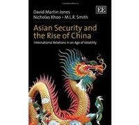 Asian Security and the Rise of China: International Relations in an Age of Volatility - [Livre en VO] David Martin Jones, Nicholas Khoo, M L R Smith (Auteur)
