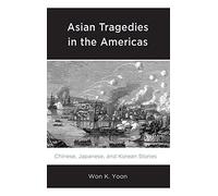 Asian Tragedies In The Americas