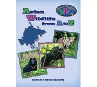 Asian Wildlife from A to Z: A Photo Journey Exploring the Fascinating Creatures of Asia with Fun Facts for Kids Who Love Wild Animals