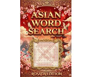 Asian Word Search: Large Print Puzzles of Ancient History, Traditional Food & Cultural Heritage: 80+ Brain Games for Adults and Seniors Exploring the Wonders of Asia