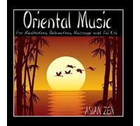 Asian Zen - Asian Zen: Oriental Music For Meditation, Relaxation, Massage and Tai Chi by Asian Zen