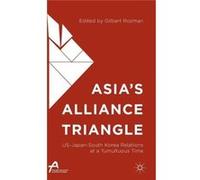 Asia'S Alliance Triangle: Us-Japan-South Korea Relations At A Tumultuous Time (Asan-Palgrave Macmillan Series) (Hardcover) Gilbert Rozman, (Auteur)