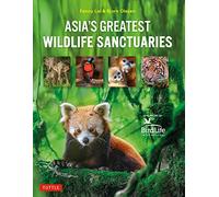Asia's Greatest Wildlife Sanctuaries: In Support of Birdlife International